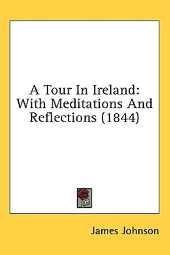 a tour in ireland: with meditations and
