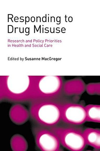responding to drugs misuse,research and policy priorities in health and social care
