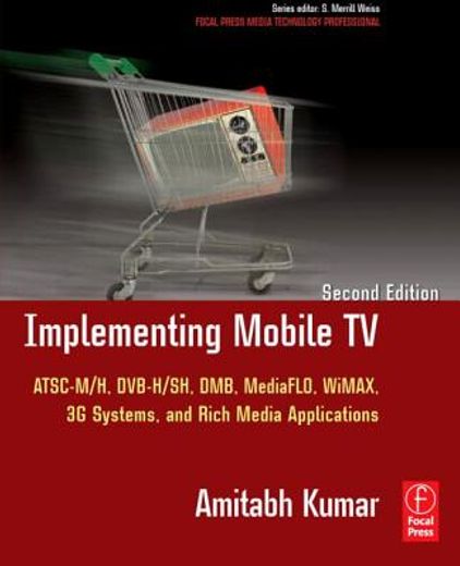 implementing mobile tv,atsc mobile dtv, mediaflo, dvb-h/sh, dmb, wimax, 3g systems, and rich media applications