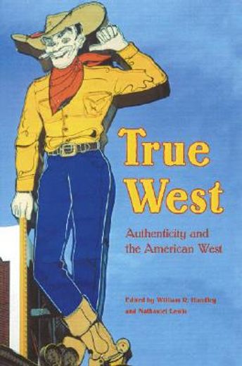 true west,authenticity and the american west