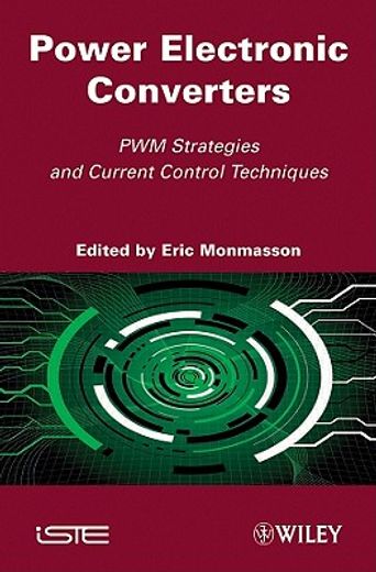 Power Electronic Converters: Pwm Strategies and Current Control Techniques (en Inglés)