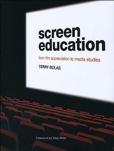 Screen Education: From Film Appreciation to Media Studies (en Inglés)