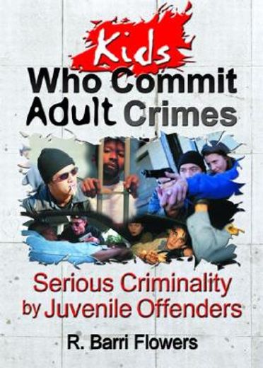 kids who commit adult crimes,serious criminality by juvenile offenders