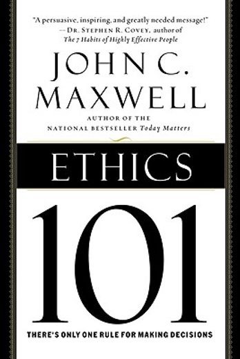 Ethics 101: What Every Leader Needs to Know (101 Series) (en Inglés)