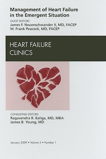 Management of Heart Failure in the Emergent Situation, an Issue of Heart Failure Clinics: Volume 5-1 (en Inglés)