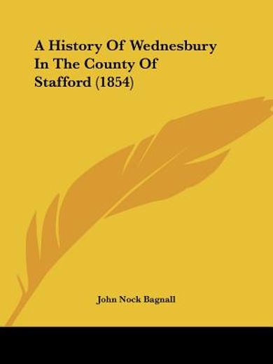 a history of wednesbury in the county of