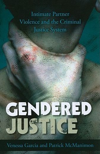 gendered justice,intimate partner violence and the criminal justice system