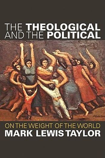the theological and the political,on the weight of the world