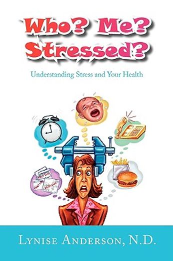 who? me? stressed?,understanding stress and your health
