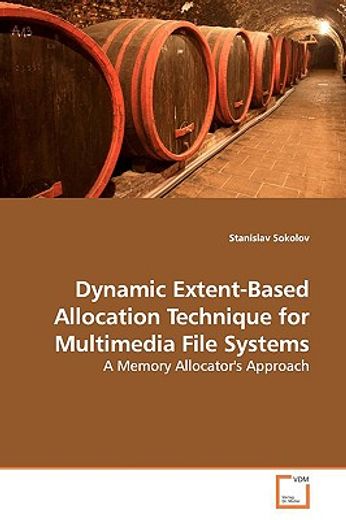 dynamic extent-based allocation technique for multimedia file systems,a memory allocators approach