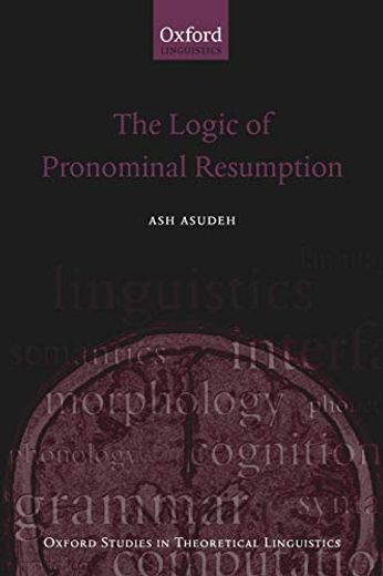The Logic of Pronominal Resumption (Oxford Studies in Theoretical Linguistics) (en Inglés)