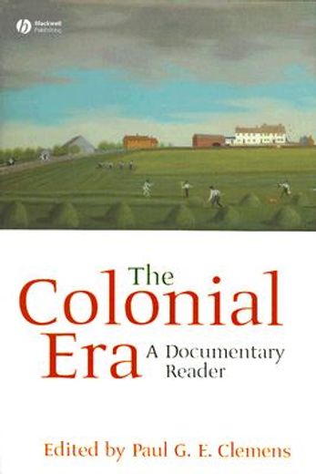 The Colonial Era: A Documentary Reader (en Inglés)