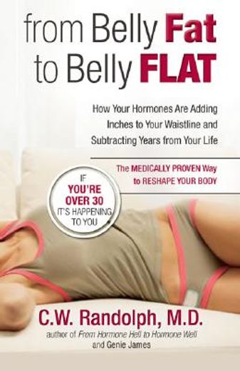 from belly fat to belly flat,how your hormones are adding inches to your waistline and subtracting years from your life - the med