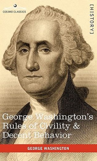 george washington ` s rules of civility & decent behavior