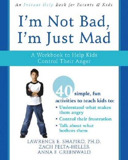 i´m not bad, i´m just mad,a workbook to help kids control their anger