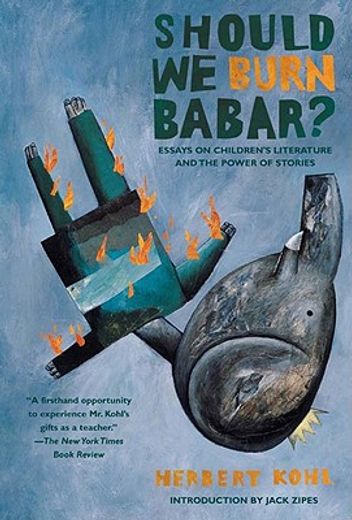 should we burn babar?,essays on children´s literature and the power of stories