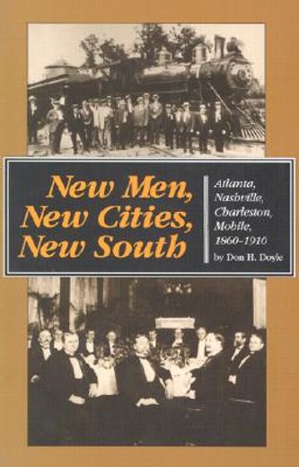 new men, new cities, new south,atlanta, nashville, charleston, mobile, 1860-1910