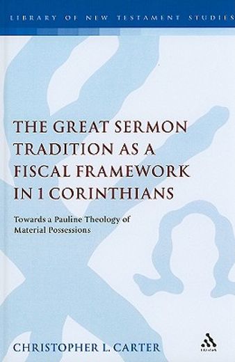 the great sermon tradition as a fiscal framework in 1 corinthians,towards a pauline theology of material possessions