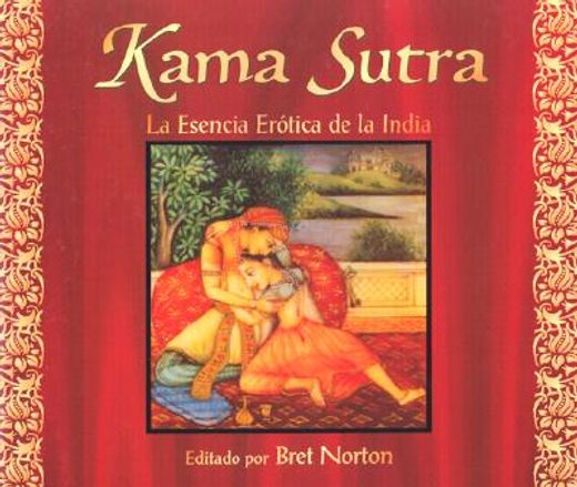 el kama sutra :la  esencia erotica de laindia