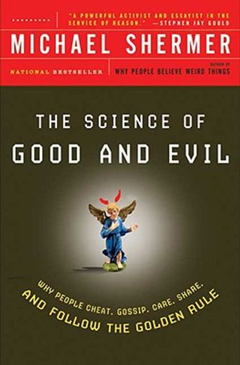 The Science of Good and Evil: Why People Cheat, Gossip, Care, Share, and Follow the Golden Rule (in English)