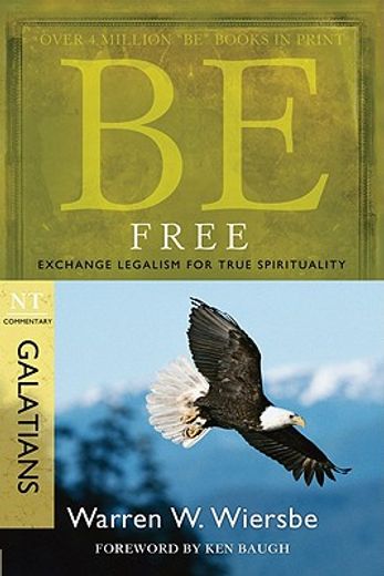 be free,exchange legalism for true spirituality, nt commentary galatian