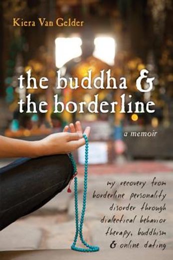 buddha & the borderline,my recovery from borderline personality disorder through dialectical behavior therapy, buddhism, and