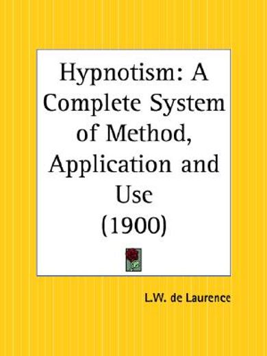 hypnotism,a complete system of method, application and use (1900)