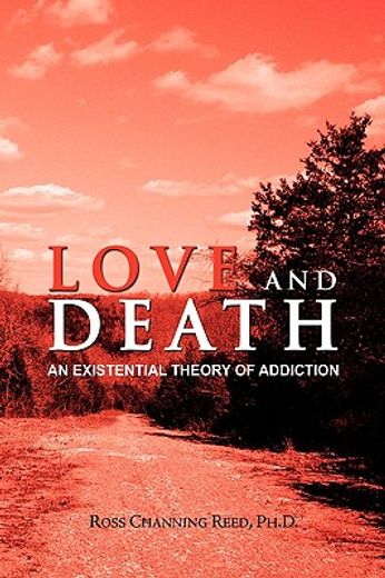 love and death,an existential theory of addiction