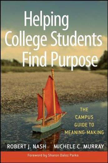 helping college students find purpose,the campus guide to meaning-making