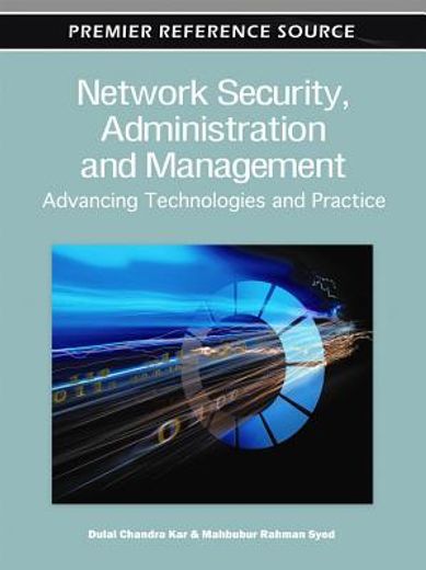 network security, administration and management,advancing technology and practice