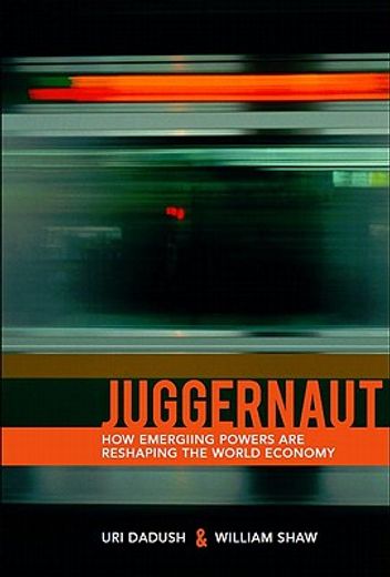 juggernaut,how emerging markets are reshaping globalization