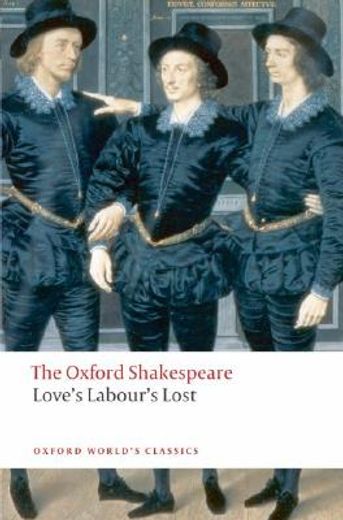 Love's Labour's Lost: The Oxford Shakespeare (Oxford World's Classics) (en Inglés)