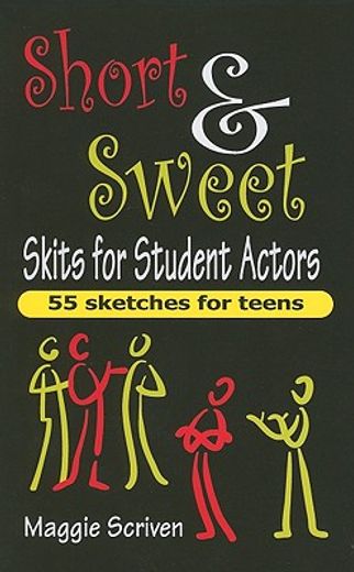 short & sweet skits for student actors,55 sketches for teens (en Inglés)