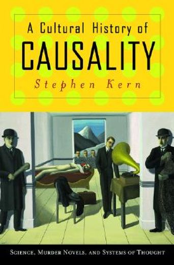 a cultural history of causality,science, murder novels, and systems of thought
