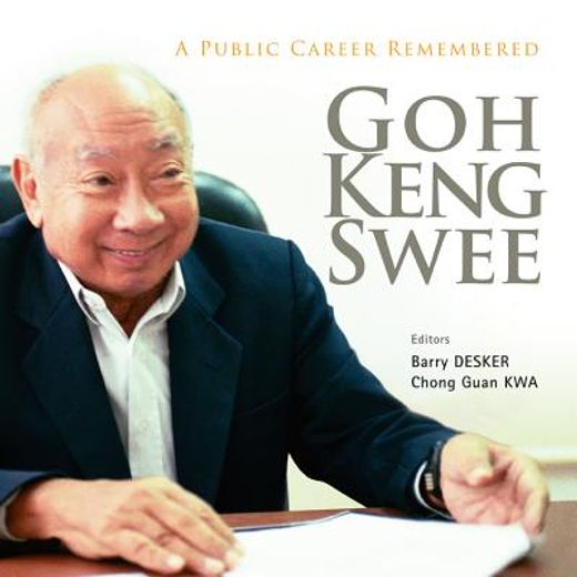 Goh Keng Swee: A Public Career Remembered (en Inglés)