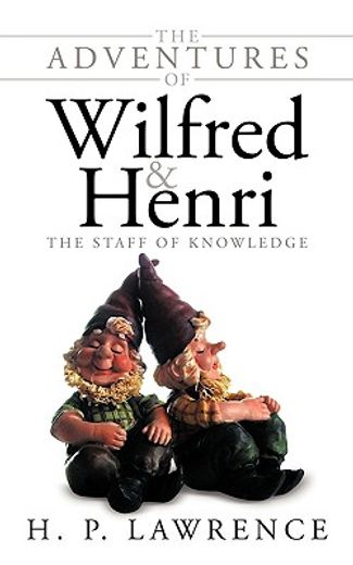 the adventures of wilfred and henri,the staff of knowledge