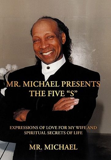 mr. michael presents the five s,expressions of love for my wife and spiritual secrets of life