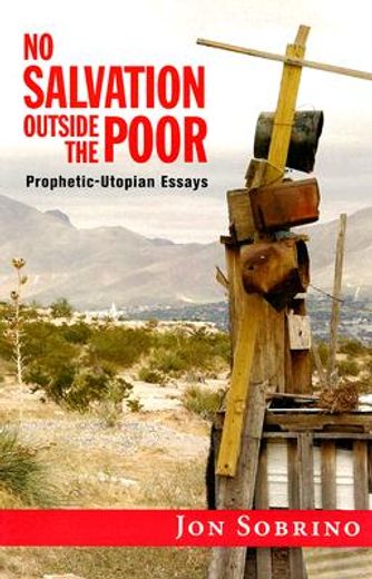 no salvation outside the poor,prophetic-utopian essays