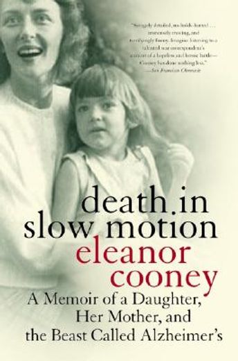 death in slow motion,a memoir of a daughter, her mother, and the beast called alzheimer´s (en Inglés)