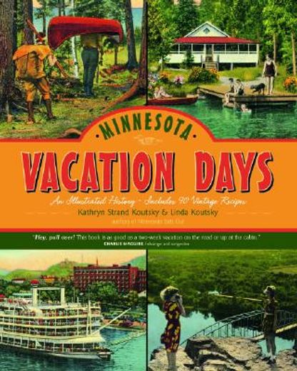 minnesota vacation days,an illustrated history, includes 90 vintage recipes (en Inglés)