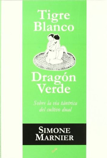 Tigre Blanco, Dragon Verde. Sobre la via Tantrica del Cultivo dua l (in Spanish)