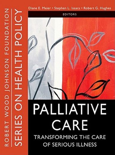 palliative care,transforming the care of serious illness