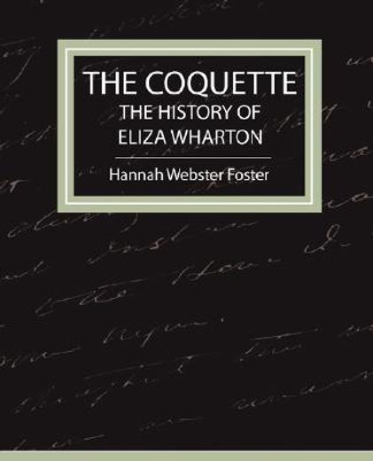 the coquette,the history of eliza wharton