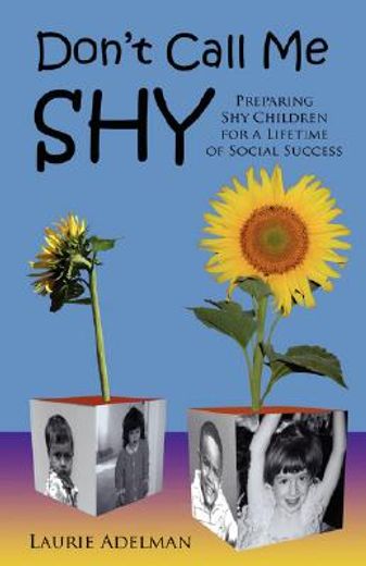 don´t call me shy,preparing shy children for a lifetime of social success