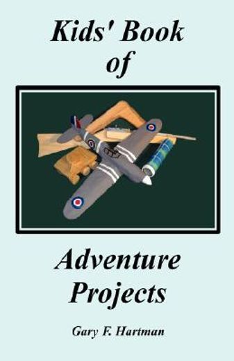 kids´ book of adventure projects (en Inglés)