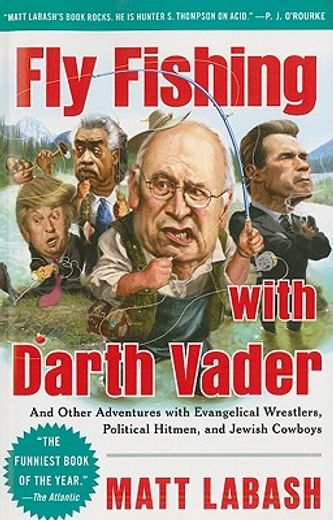 fly fishing with darth vader,and other adventures with evangelical wrestlers, political hitmen, and jewish cowboys (en Inglés)