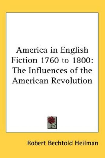 america in english fiction 1760 to 1800,the influences of the american revolution