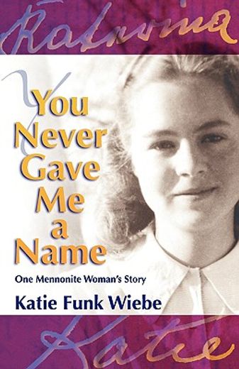 you never gave me a name,one mennonite woman´s story