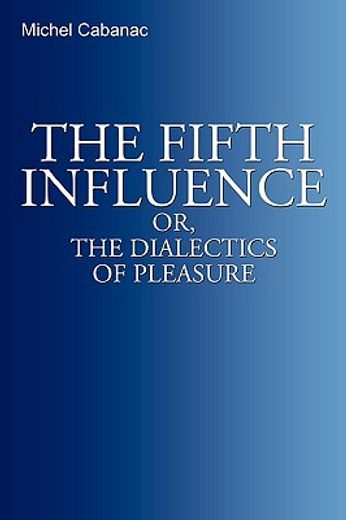 the fifth influence,or, the dialectics of pleasure