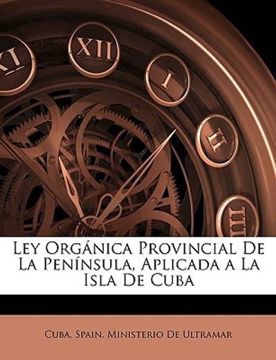 ley orgnica provincial de la pennsula, aplicada a la isla de cuba